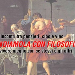 "PRENDIAMOLA CON FILOSOFIA" - Incontri tra pensieri, cibo e vino