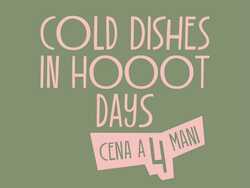 cold dishes in hooot days - Cena a 4 mani